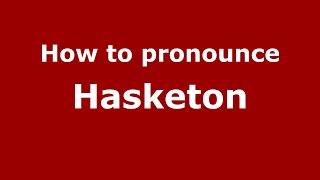 How to pronounce Hasketon