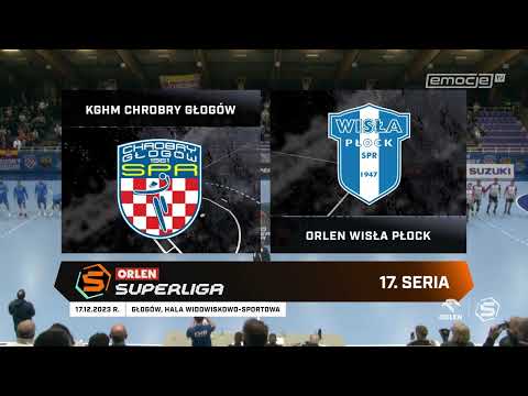 17. seria KGHM Chrobry Głogów - ORLEN Wisła Płock SKRÓT