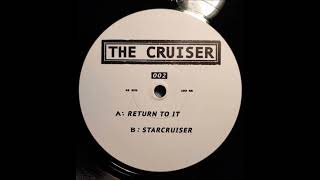 The Cruiser - Return To It [TCR002]