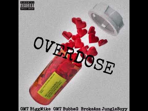 Overdose (Feat. GMT BubbaG & BrokeAzz JungleBoyy) Official Audio