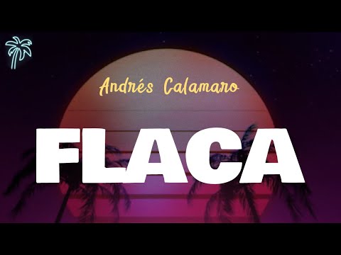 Andres Calamaro - FLACA (Letra Oficial / Official Lyrics)