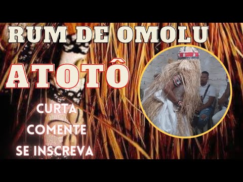 RUM DE OMOLU/ATOTÔ AJUBERÔ/ CANDOMBLÉ/ORIXAS/ KETU/ JEJE / NAGOVODUN/ ILE AXE OBE NIREWA/