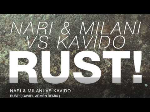 Nari & Milani vs Kavido - RUST! (Gaviel Armen Remix )