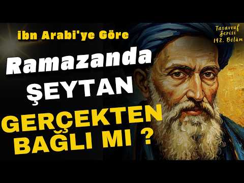 İbn Arabi’nin Ramazan Sırrı | Şeytanın Zincirlenmesindeki Metafizik Hakikat