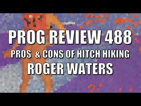 Prog Review 488 - The Pros & Cons of Hitch Hiking - Roger Waters