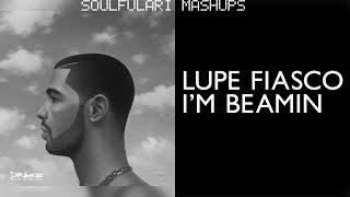 Drake - Come Thru but it's I'm Beamin' by Lupe Fiasco (Mashup)
