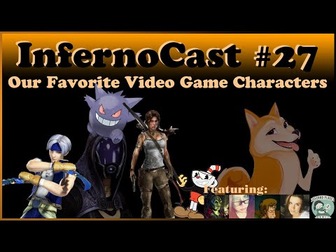 Inferno Cast # 027 – Our Favorite Video Game Characters