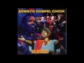 SOWETO GOSPEL CHOIR - BLESSED - shewane