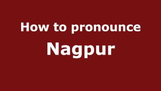 How to pronounce Nagpur