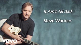 Steve Wariner - It Ain't All Bad (Lyric Video)
