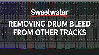 How to Remove Drum Bleed from Other Tracks