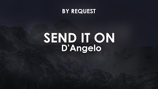 Send It On | D&#39;Angelo