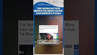 Trik Mona Ratuliu Mengatur Menu Sahur dan Berbuka Puasa agar Anak Tak Bosan