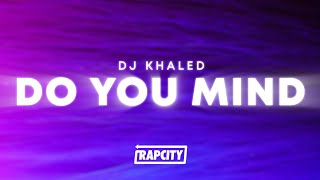 Download lagu DJ Khaled - Do You Mind (Lyrics) ft. Nicki Minaj, Chris Brown, August Alsina, Jeremih, Future & Rick mp3 Download lagu DJ Khaled - Do You Mind (Lyrics) ft. Nicki Minaj, Chris Brown, August Alsina, Jeremih, Future & Rick mp3