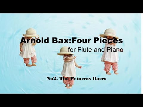Arnold Bax : Four Pieces for Flute and Piano  no2. The princess Dances