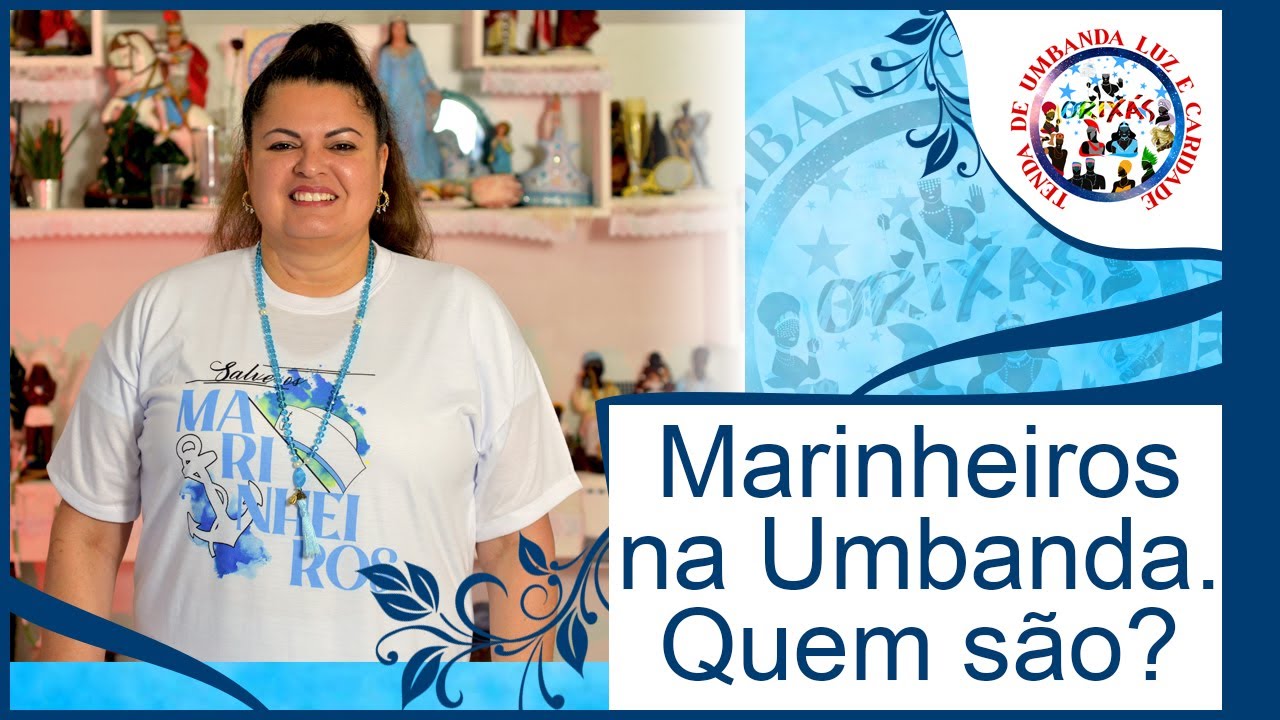 Marinheiros na Umbanda. Quem são? Essa linha que nos auxilia, mas emoções.