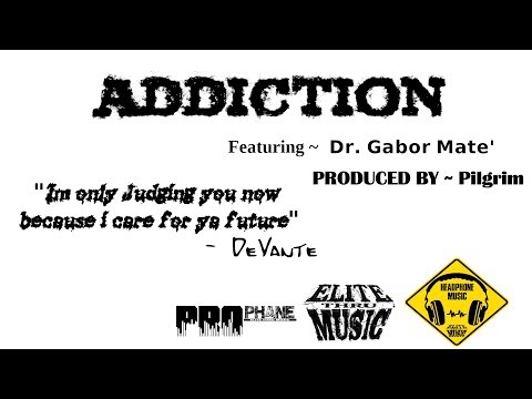 Elite Prophane - Addiction Feat. Dr. Gabor Mate'