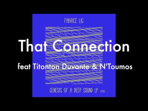 10 Fabrice Lig feat Titonton Duvante & N'Toumos - That Connection - Genesis Of A Deep Sound LP