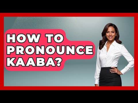How To Pronounce Kaaba? - Middle East Explorers