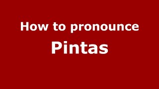 How to pronounce Pintas