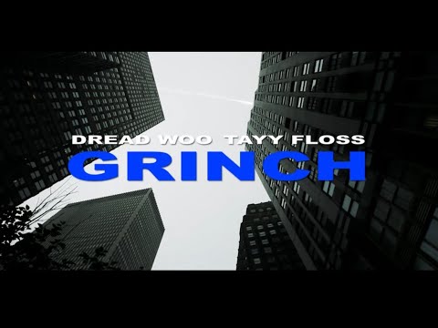 Dread Woo X Tayy Floss - GRINCH