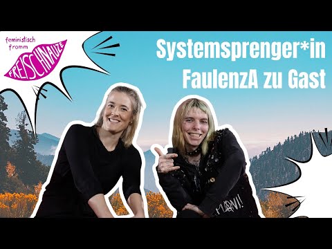 Systemsprenger*in FaulenzA zu Gast | FREISCHNAUZE mit FaulenzA