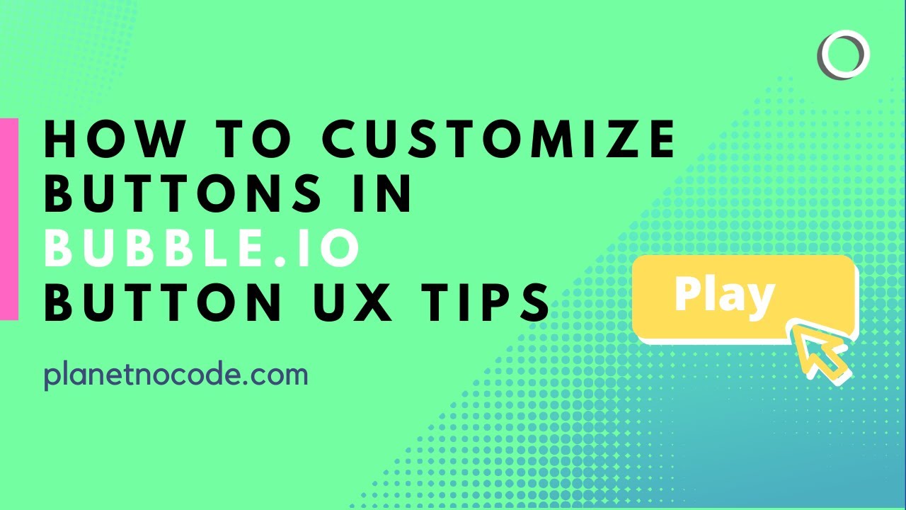 How to customize buttons in Bubble.io and button UX tips thumbnail