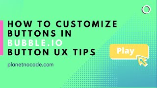 How to customize buttons in Bubble.io and button UX tips thumbnail