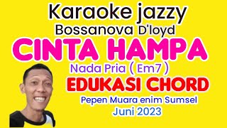 Download lagu Cinta hampa D'loyd karaoke nada Pria Jazz versi dan edukasi chord @Karaoke jazzy sumsel mp3