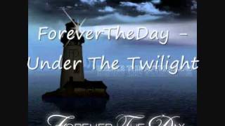 Forever The Day- Under The Twilight (with Lyrics)