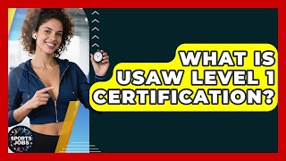 What Is USAW Level 1 Certification - Sports Jobs