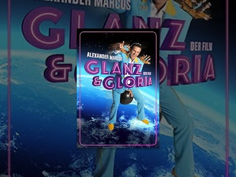Alexander Marcus: Glanz & Gloria--Der Film