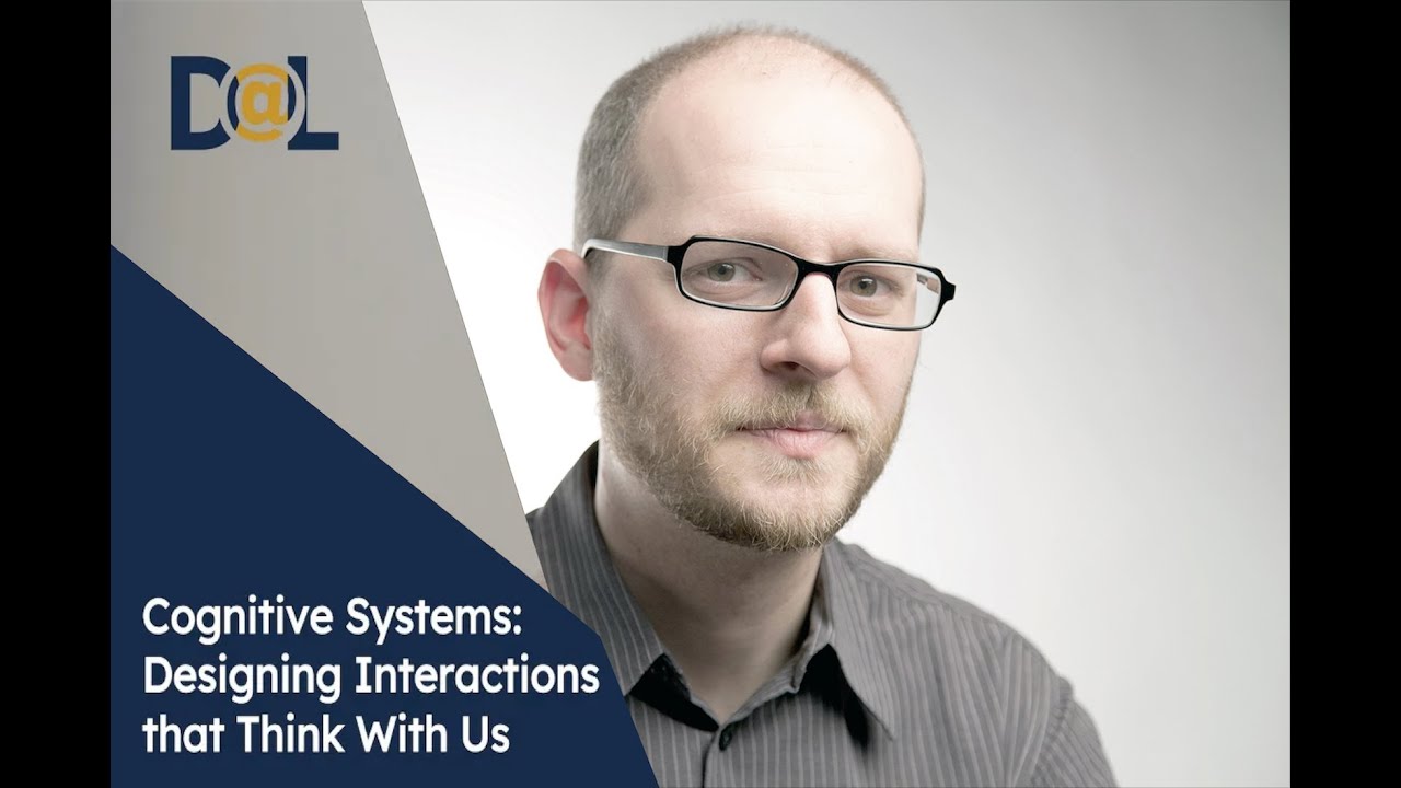 Cognitive Systems: Designing Interactions that Think With Us | Haakon Faste | Design@Large