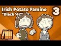 Irish Potato Famine - Black '47 - Extra History - #3