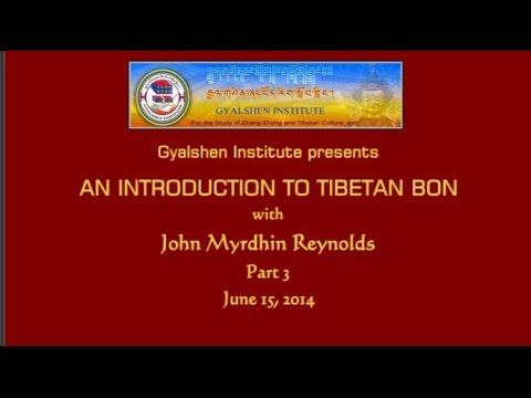An Introduction to Tibetan Bon with John Myrdhin Reynolds - Part 3