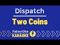 Dispatch - Two Coins [Karaoke]