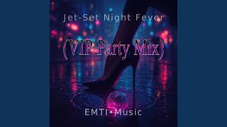 Jet-Set Night Fever (VIP Party Mix)
