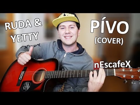 Ruda & Yetty - PÍVO Cover (Cover na Kytaru + Zpěv) - nEscafeX