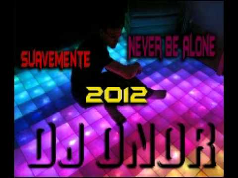DJ ONOR - SUAVEMENTE & NEVER BE ALONE 2012.avi