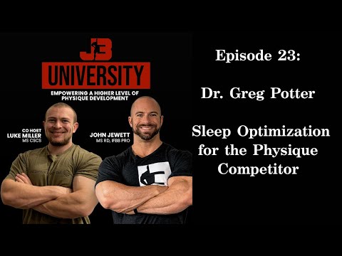 Episode 23: Dr. Greg Potter: Sleep Optimization for the Physique Competitor
