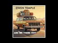 Owen Temple - Are We There Yet? (Official Music Video)