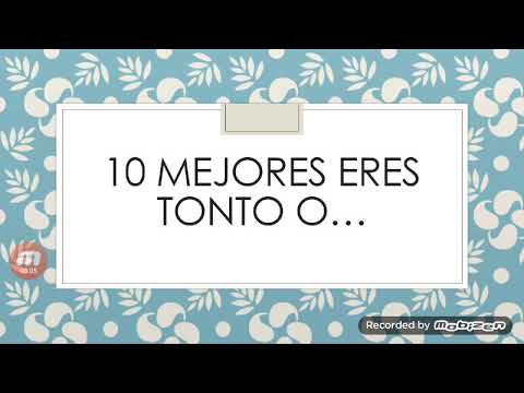 10 mejores tu eres tonto o...