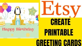 HOW TO CREATE PRINTABLE GREETING CARDS TO SELL ON ETSY 2024