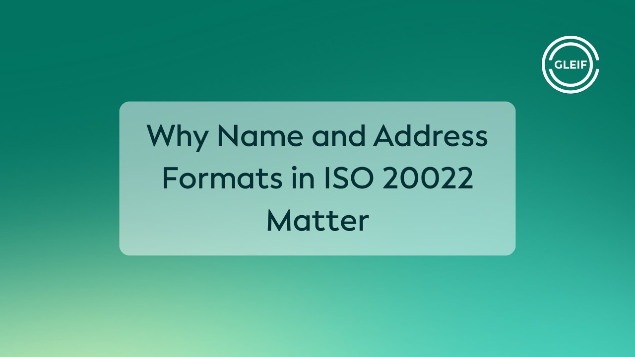 Why Name and Address Formats in ISO 20022 Matter