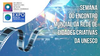 #UNESCOSANTOS2022 - A XIV Conferência da Rede de Cidades Criativas da Unesco foi um sucesso!