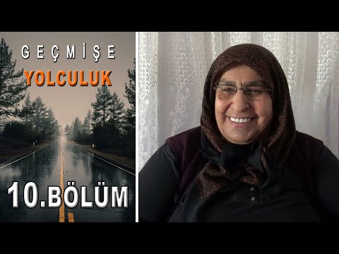 Geçmişe Yolculuk 10.Bölüm | ''Fedakâr Bir Anne''
