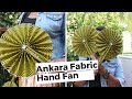 DIY Ankara Fabric Hand fan |Pelumz Secretz