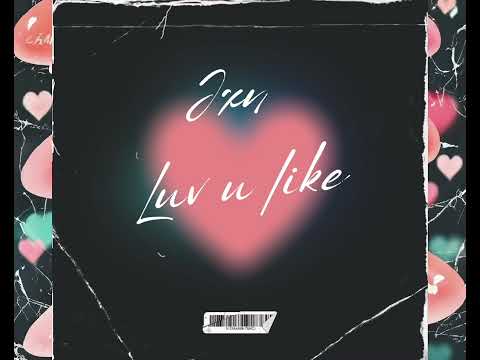 Jxn - Luv u like