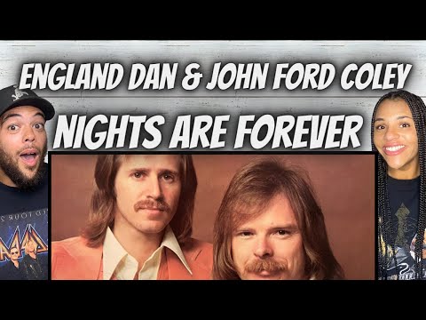 WOW!| FIRST TIME HEARING England Dan & John Ford Coley  -  Nights Are Forever Without You REACTION