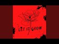 Let It Grow